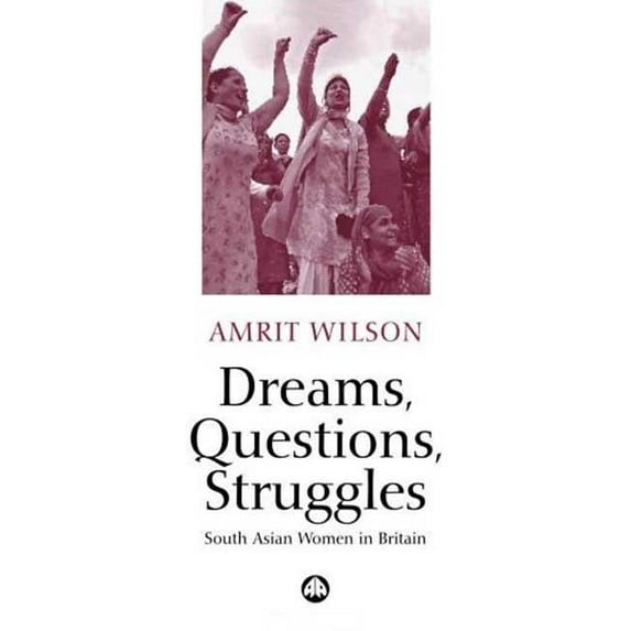 Dreams, Questions, Struggles: South Asian Women in Britain, (Paperback)