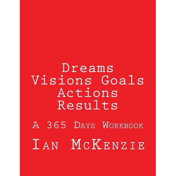 Dreams Visions Goals Actions Results: A 365 Days Workbook, (Paperback)