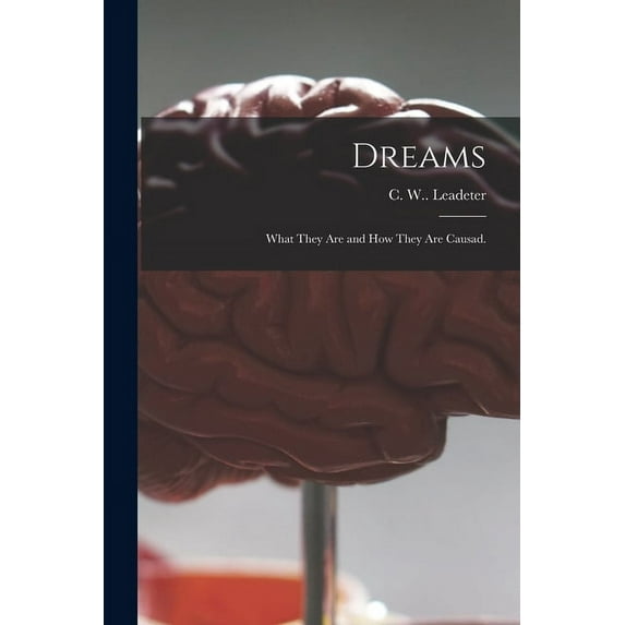 Dreams : What They Are and How They Are Causad. (Paperback)