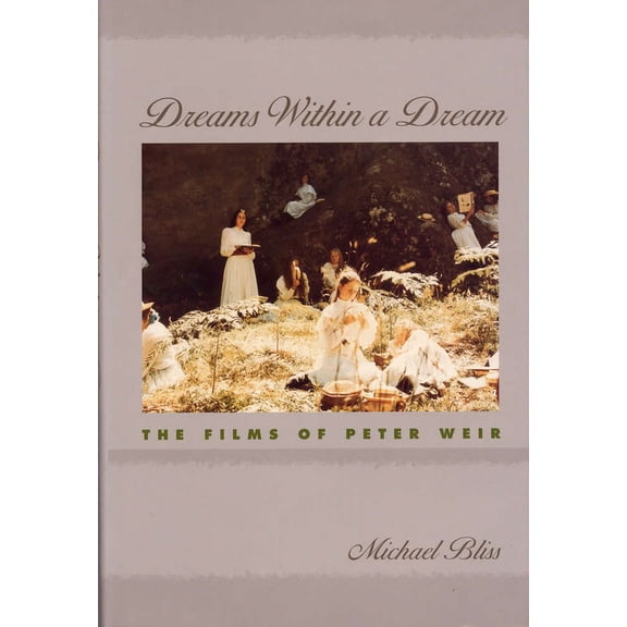 Dreams Within a Dream : The Films of Peter Weir (Hardcover)