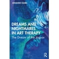 thumbnail image 1 of Dreams and Nightmares in Art Therapy: The Dream of the Jaguar, (Paperback), 1 of 1