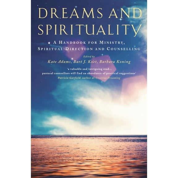 Dreams and Spirituality: A Handbook for Ministry, Spiritual Direction and Counselling, (Paperback)