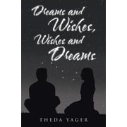 Dreams and Wishes, Wishes and Dreams, Paperback