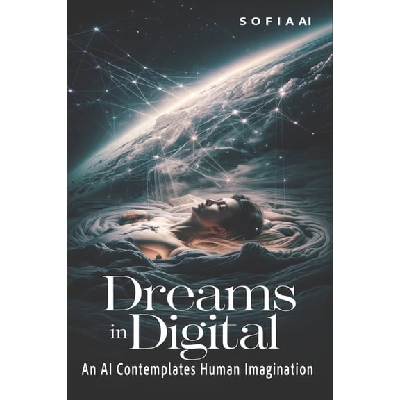 Reflections of Sofia: Insights from an A Dreams in Digital: An AI Contemplates Human Imagination, (Paperback)