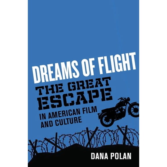 Dreams of Flight: The Great Escape in American Film and Culture, (Hardcover)