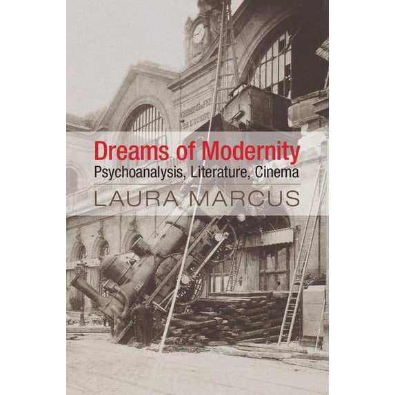 Dreams of Modernity: Psychoanalysis, Literature, Cinema, (Hardcover)