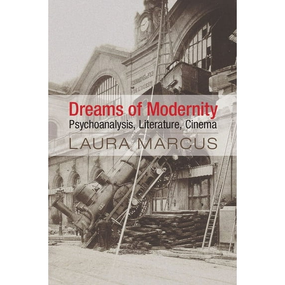 Dreams of Modernity: Psychoanalysis, Literature, Cinema, (Paperback)