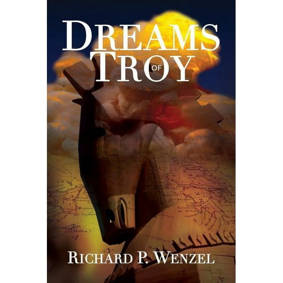 Dreams of Troy (Paperback) by Richard P Wenzel