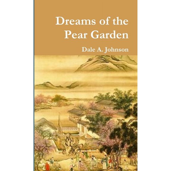 Dreams of the Pear Garden (Paperback)