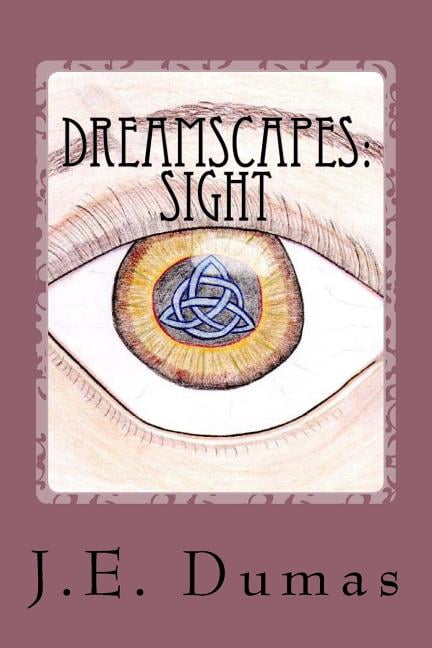 Dreamscapes: Sight (Paperback) by J E Dumas