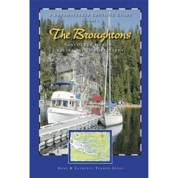 Pre-Owned The Broughtons: And Vancouver Island-Kelsey Bay to Port Hardy (Dreamspeaker Cruising Guides) (Paperback) 1932310177 9781932310177