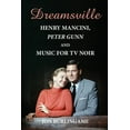 thumbnail image 1 of Dreamsville: Henry Mancini, Peter Gunn, and Music for TV Noir, (Paperback), 1 of 1