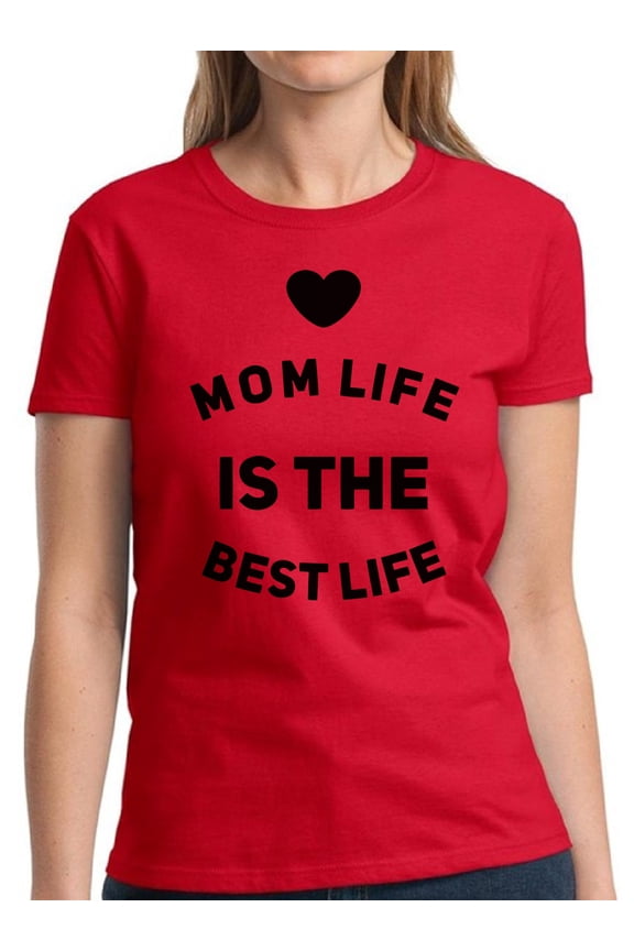Mom Life Is The Best Life Shirts for Ladies Women Top - Mother's Day Gift - S M L XL 2XL 3XL Graphic Tee