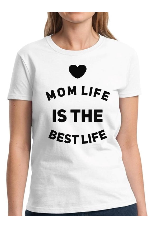 Mom Life Is The Best Life Shirts for Ladies Women Top - Mother's Day Gift - S M L XL 2XL 3XL Graphic Tee