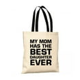 thumbnail image 1 of Dreamtees Mother's Day Bags Gift for Men and Women Budget Tote B150 - My Mom Has The Best Daughter Ever Cotton Bags Shopper, 1 of 2
