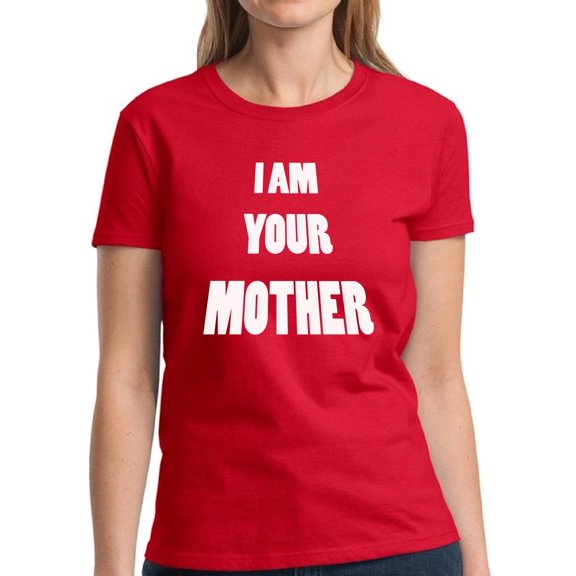 Dreamtees Mother's Day I Am Your Mother T-shirt for Ladies Top - S M L XL 2XL 3XL Graphic Tee