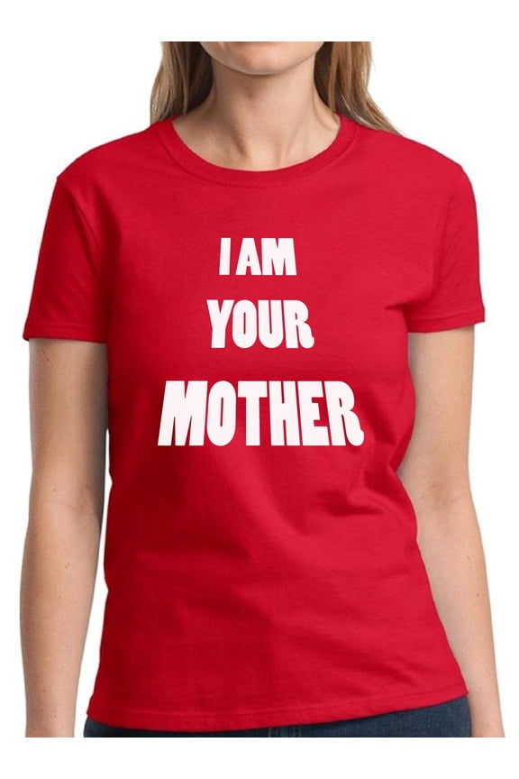 Mother's Day I Am Your Mother T-shirt for Ladies Top - S M L XL 2XL 3XL Graphic Tee