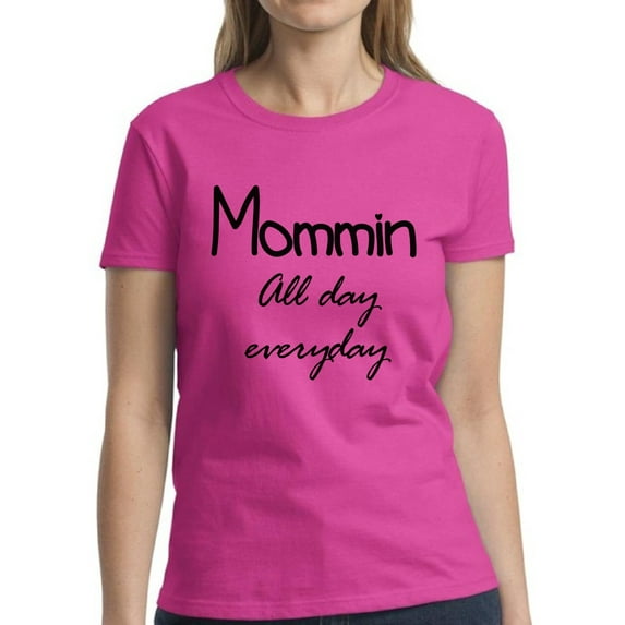 Dreamtees Mother's Day Mommin All Day Everyday T-shirt for Ladies Top - S M L XL 2XL 3XL Graphic Tee
