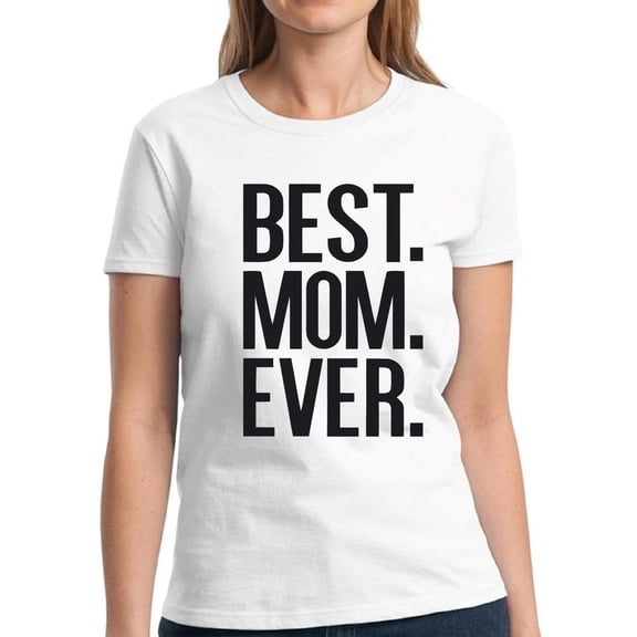 Dreamtees Shirts for Women S M L XL 2XL 3XL - Best Mom Ever Mother's Day Gift Graphic Tee