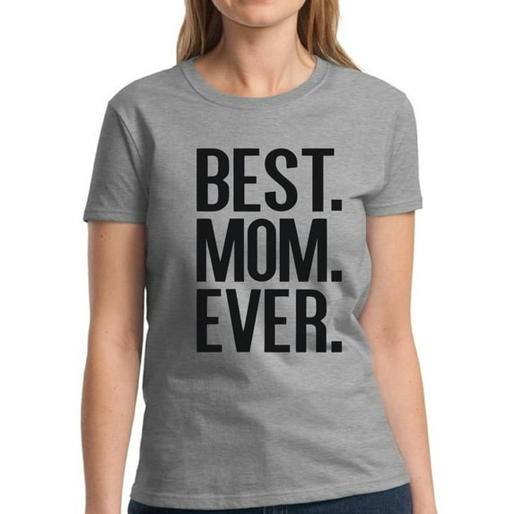 Dreamtees Shirts for Women S M L XL 2XL 3XL - Best Mom Ever Mother's Day Gift Graphic Tee