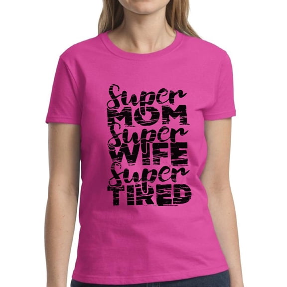 Dreamtees Shirts for Women Super Mom Wife Tired S M L XL 2XL 3XL Black Print - Mother's Day Gift Graphic Tee