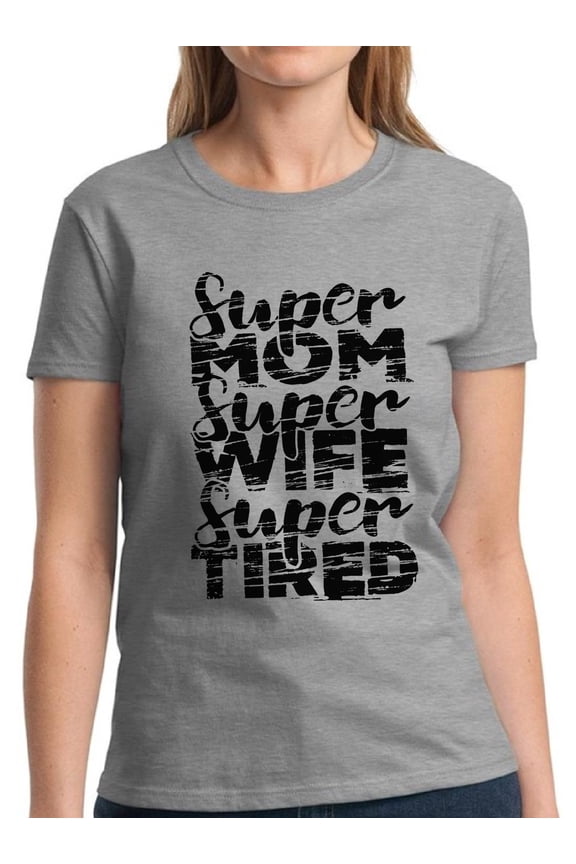 Shirts for Women Super Mom Wife Tired S M L XL 2XL 3XL Black Print - Mother's Day Gift Graphic Tee