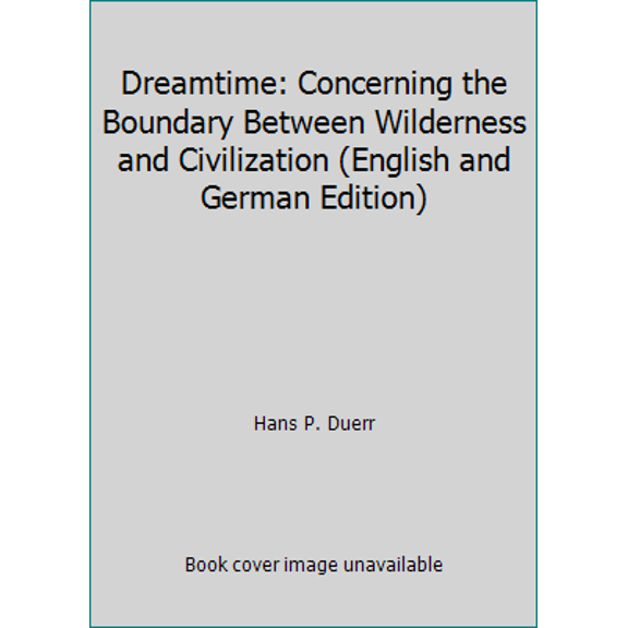 Pre-Owned Dreamtime: Concerning the Boundary Between Wilderness and Civilization Paperback