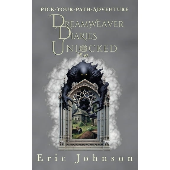 Dreamweaver Diaries Dreamweaver Diaries Unlocked: Pick Your Path Adventure, (Paperback)