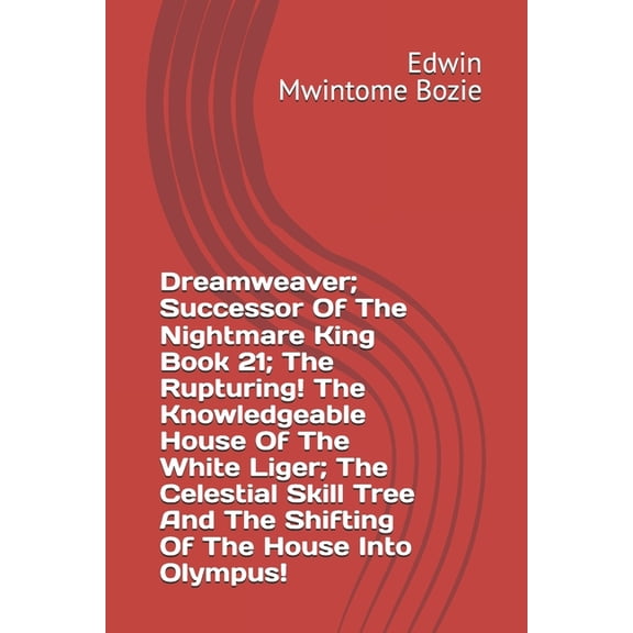 Dreamweaver; Successor Of The Nightmare King Book 21; The Rupturing! The Knowledgeable House Of The White Liger; The Cel, (Paperback)