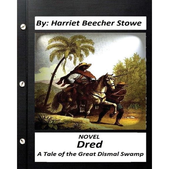 Dred : A Tale of the Great Dismal Swamp.novel by Harriet Beecher Stowe