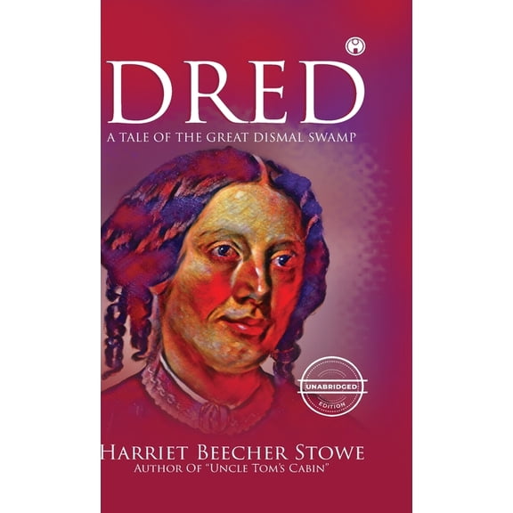 Dred - A Tale of the Great Dismal Swamp (unabridged), (Hardcover)