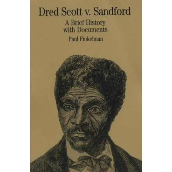 Pre-Owned Dred Scott v. Sandford: A Brief History with Documents (The Bedford Series in History and Culture) (Paperback) 0312115946 9780312115944