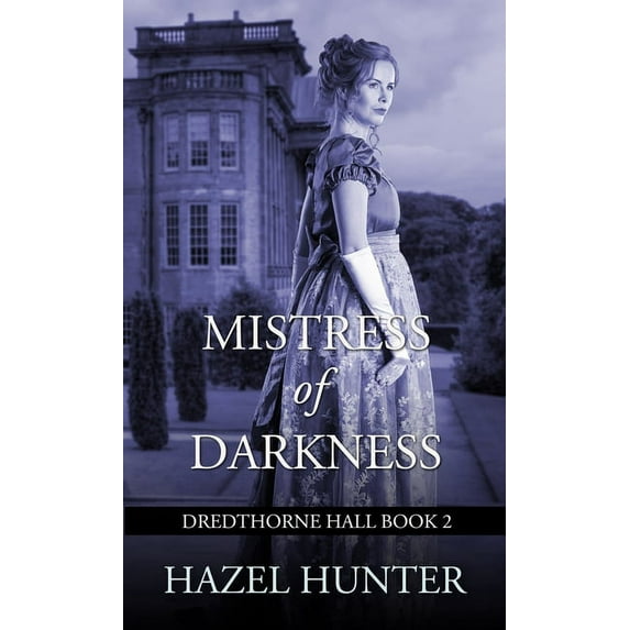 Dredthorne Hall Mistress of Darkness (Dredthorne Hall Book 2): A Gothic Romance, Book 2, (Paperback)
