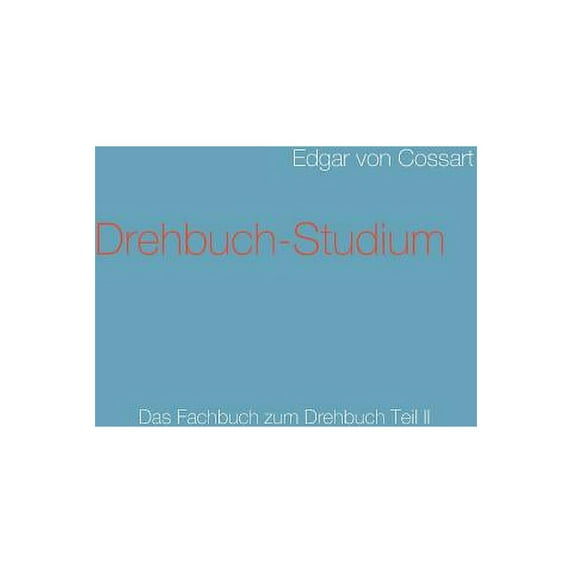 Drehbuch-Studium: Das Fachbuch zum Drehbuch Teil II, (Paperback)