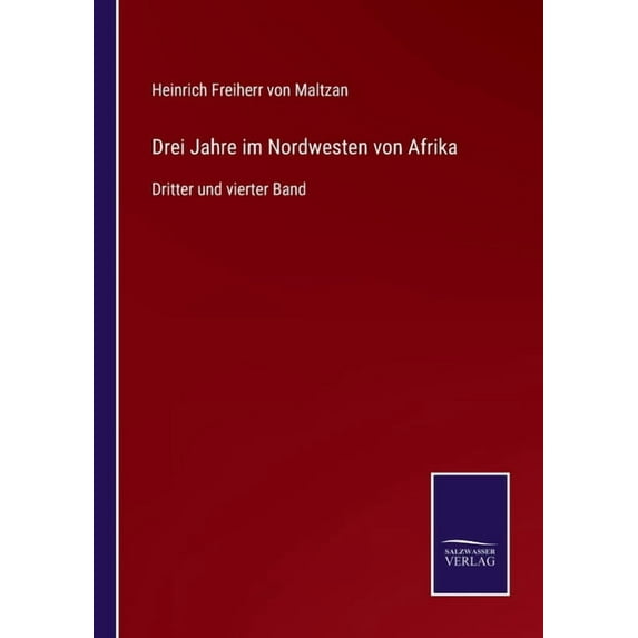 Drei Jahre im Nordwesten von Afrika:Dritter und vierter Band