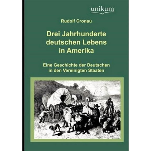 Drei Jahrhunderte deutschen Lebens in Amerika (Paperback)