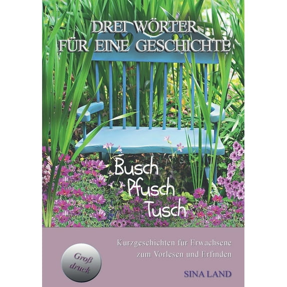 Drei Wörter für eine Geschichte: Busch Pfusch Tusch, (Paperback)