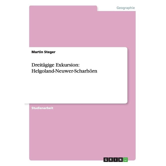 Dreitgige Exkursion: Helgoland-Neuwer-Scharhrn (Paperback)