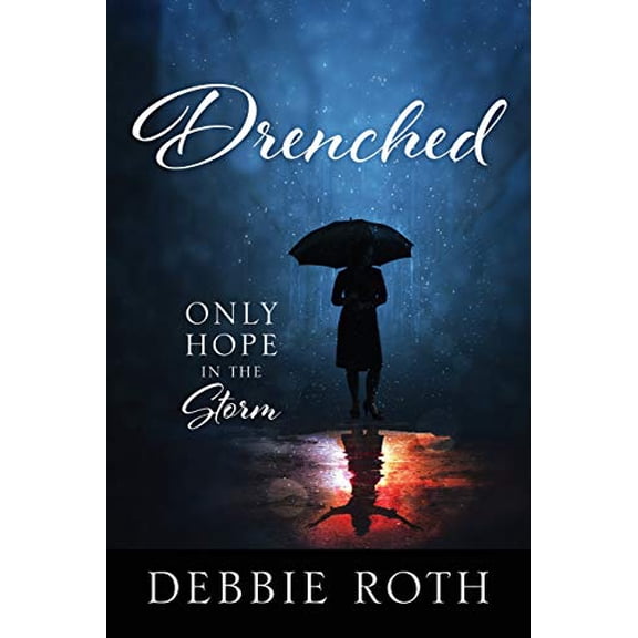 Pre-Owned Drenched: Only Hope in the Storm (Paperback) by Debbie Roth