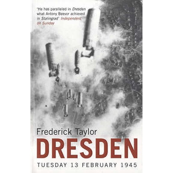 Pre-Owned Dresden: Tuesday, 13 February, 1945 (Paperback) by Frederick Taylor