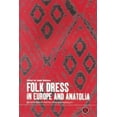 thumbnail image 1 of Dress, Body, Culture Folk Dress in Europe and Anatolia: Beliefs about Protection and Fertility, (Paperback), 1 of 1