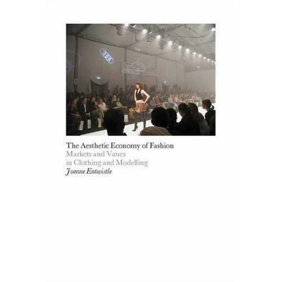 Dress, Body, Culture The Aesthetic Economy of Fashion: Markets and Value in Clothing and Modelling, (Hardcover)