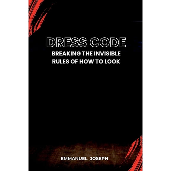 Dress Code, Breaking the Invisible Rules of How to Look, (Paperback)