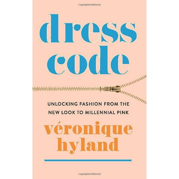 Pre-Owned Dress Code: Unlocking Fashion from the New Look to Millennial Pink (Paperback) 0063050838 9780063050839