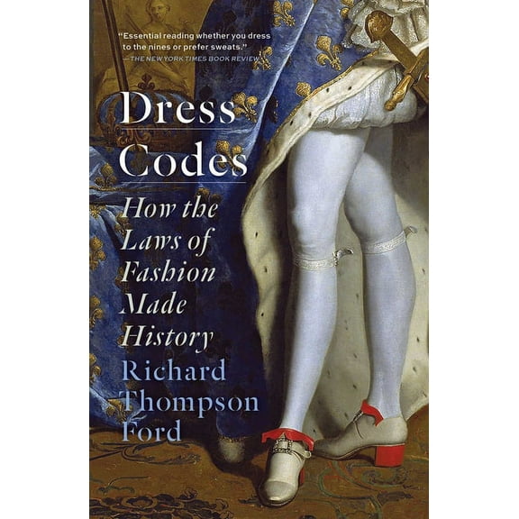 Dress Codes: How the Laws of Fashion Made History, (Paperback)