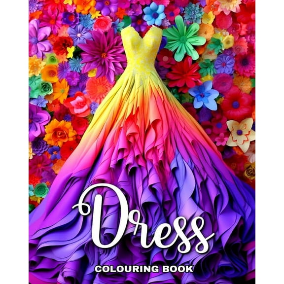Dress Colouring Book: Wonderful Dresses in Vintage and Modern Design to Color, (Paperback)