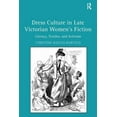 thumbnail image 1 of Dress Culture in Late Victorian Women's Fiction: Literacy, Textiles, and Activism, (Hardcover), 1 of 1
