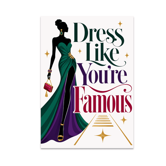 Dress Like You're Famous Runway Style Wall Art - Fashion Enthusiast - 13x19 Poster Print