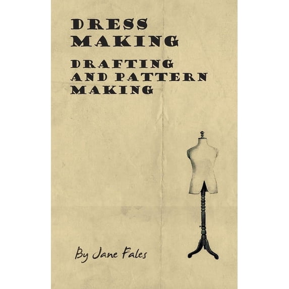 Dress Making - Drafting and Pattern Making, (Paperback)