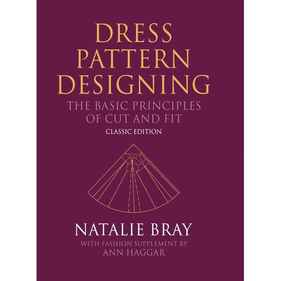 Dress Pattern Designing (Classic Edition) : The Basic Principles of Cut and Fit (Edition 5) (Hardcover)